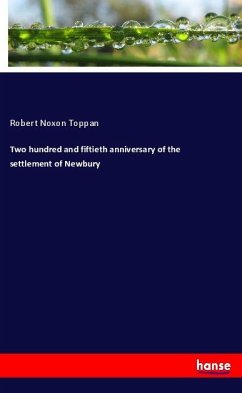 Two hundred and fiftieth anniversary of the settlement of Newbury - Toppan, Robert N.