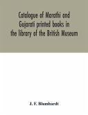 Catalogue of Marathi and Gujarati printed books in the library of the British Museum