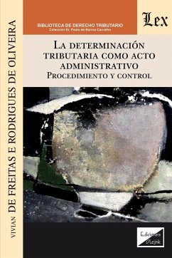 LA DETERMINACIÓN TRIBUTARIA COMO ACTO ADMINISTRATIVO. PROCEDIMIENTO Y CONTROL - Rodriguez de Oliveira, Vivian de Freitas
