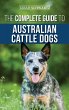 The Complete Guide to Australian Cattle... - Bild 1