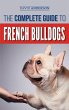 The Complete Guide to French Bulldogs - Bild 1