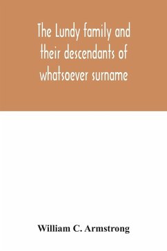 The Lundy family and their descendants of whatsoever surname - C. Armstrong, William