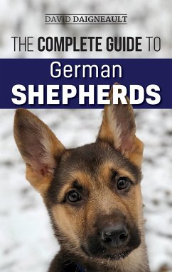 The Complete Guide to German Shepherds - Daigneault, David