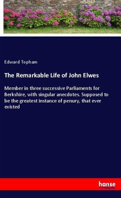 The Remarkable Life of John Elwes - Topham, Edward
