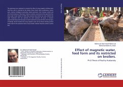 Effect of magnetic water, feed form and its restricted on broilers. - Said Hanafi Mahmoud, Mahmoud;EL Deen, Mohamed Bahie