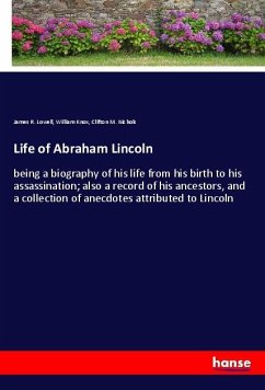 Life of Abraham Lincoln - Lowell, James R.;Knox, William;Nichols, Clifton M.