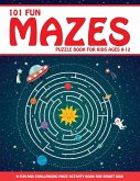 Maze Puzzle Book for Kids 4-8: 101 Fun First Mazes for Kids 4-6, 6-8 year olds Maze Activity Workbook for Children: Games, Puzzles and Problem-Solvin