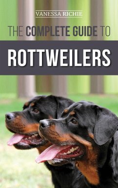 The Complete Guide to Rottweilers - Richie, Vanessa