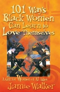 101 Ways Black Women Can Learn To Love Themselves - Walker, Jamie