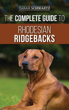 The Complete Guide to Rhodesian Ridgebacks - Schwartz, Tarah