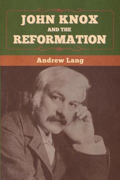 John Knox and the Reformation - Lang, Andrew