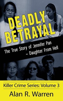 Deadly Betrayal ; The True Story of Jennifer Pan Daughter from Hell - Warren, Alan R