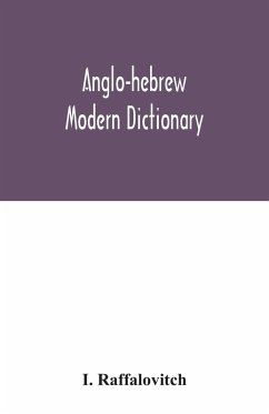 Cover Anglo-Hebrew modern dictionary; English text, with grammatical indications, according to the best authorities, Hebrew translation