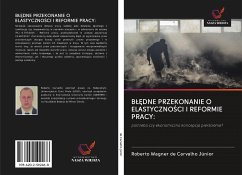 B¿¿DNE PRZEKONANIE O ELASTYCZNO¿CI I REFORMIE PRACY: - de Carvalho Júnior, Roberto Wagner