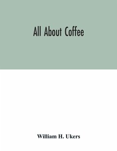 All about coffee - H. Ukers, William