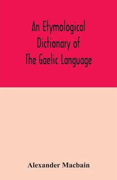 An etymological dictionary of the Gaelic language - Macbain, Alexander