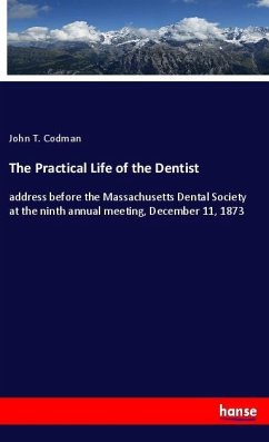 The Practical Life of the Dentist - Codman, John T.