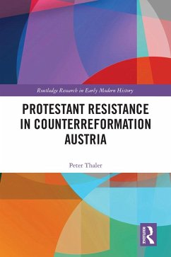Protestant Resistance in Counterreformation Austria - Thaler, Peter