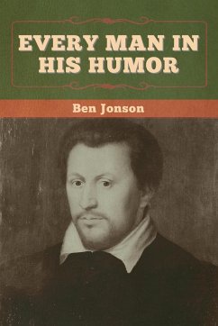 Every Man in His Humor - Jonson, Ben