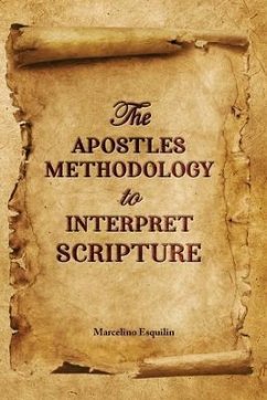 The Apostles Methodology to Interpret Scripture (eBook, ePUB) - Esquilin, Marcelino