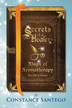 Secrets of a Healer - Magic of Aromatherapy - Santego, Constance