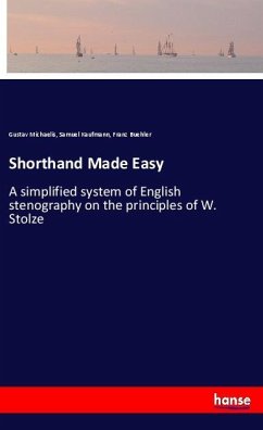 Shorthand Made Easy - Michaelis, Gustav;Kaufmann, Samuel;Buehler, Franz