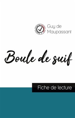 Boule de suif de Maupassant (fiche de lecture et analyse complète de l'oeuvre) - Maupassant, Guy de