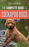 The Complete Guide to Cockapoo Dogs