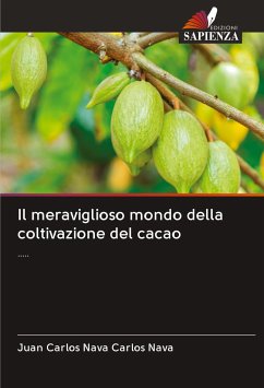 Il meraviglioso mondo della coltivazione del cacao - Carlos Nava, Juan Carlos Nava