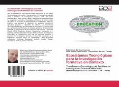 Ecosistemas Tecnológicos para la Investigación formativa en Contexto - Cárdenas Espinosa, Rubén Darío;López Salazar, Fabio Andrés;Martínez Zuluaga, Claudia María