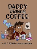 Daddy Drinks Coffee
