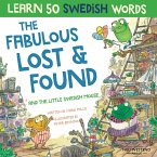 The Fabulous Lost & Found and the little Swedish mouse: Laugh as you learn 50 Swedish words with this fun, heartwarming bilingual English Swedish book