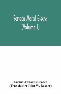 Seneca Moral essays (Volume I) - Annaeus Seneca, Lucius