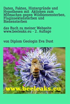 Daten, Fakten, Hintergründe und Hypothesen mit Aktionen zum Mitmachen gegen Wildbienensterben, Fluginsektensterben und Bienensterben (eBook, ePUB) - Dust, Eva