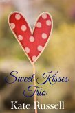 Sweet Kisses Trio (eBook, ePUB)