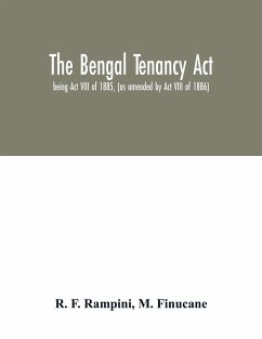 The Bengal Tenancy Act - F. Rampini, R.; Finucane, M.