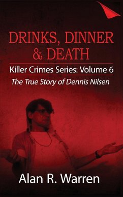 Dinner, Drinks & Death ; The True Story of Dennis Nilsen - Warren, Alan R