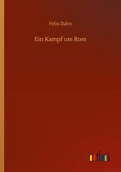 Ein Kampf um Rom - Dahn, Felix