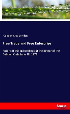 Free Trade and Free Enterprise - Cobden Club London