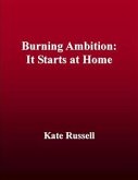 Burning Ambition: It Starts at Home (eBook, ePUB)