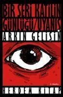 Bir Seri Katilin Günlügü - Gelisin, Arkin