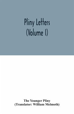 Pliny Letters (Volume I) - Younger Pliny, The