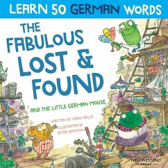 The Fabulous Lost & Found and the little German mouse: Laugh as you learn 50 German words with this bilingual English German book for kids - Pallis, Mark; Baynton, Peter