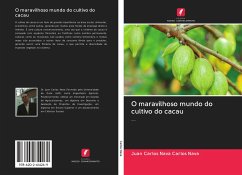 O maravilhoso mundo do cultivo do cacau - Carlos Nava, Juan Carlos Nava