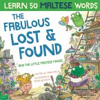 The Fabulous Lost & Found and the little Maltese mouse: Laugh as you learn 50 Maltese words with this bilingual English Maltese book for kids