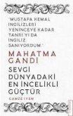 Mahatma Gandi - Sevgi Dünyadaki En Incelikli Güctür