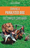 Owning a Paralyzed Dog - The Complete Care Guide