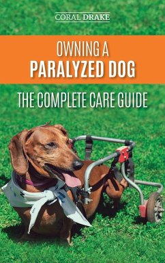 Owning a Paralyzed Dog - The Complete Care Guide - Drake, Coral