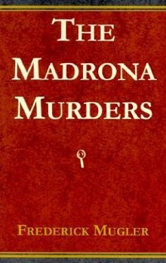 The Madrona Murders - Mugler, Frederick