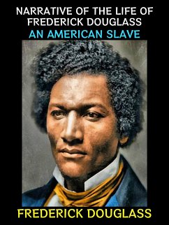 Narrative of the Life of Frederick Douglass (eBook, ePUB) - Douglass, Frederick